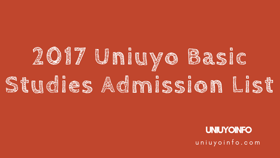 2017 uniuyo basic studies admission list