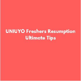 UNIUYO Freshers Resumption Ultimate Tips